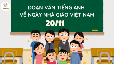 TỔNG HỢP ĐOẠN VĂN TIẾNG ANH HAY VỀ NGÀY NHÀ GIÁO VIỆT NAM 20/11